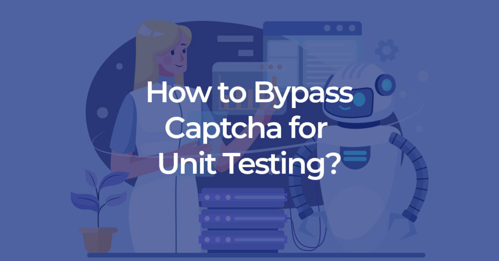 How To Bypass Captcha For Unit Testing? – Codeless Test Automation ...